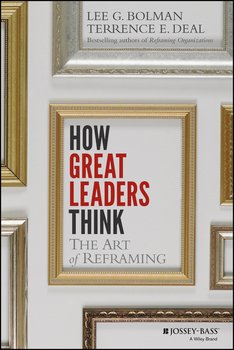 How Great Leaders Think. The Art of Reframing