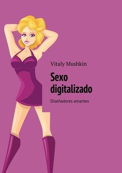 Sexo digitalizado. Diseñadores amantes