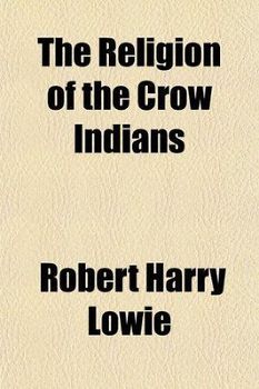 The Religion of the Crow Indians