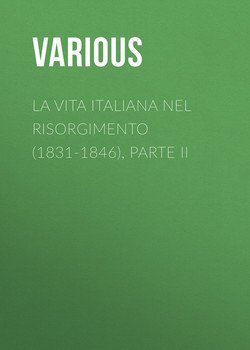 La vita Italiana nel Risorgimento , parte II