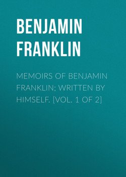 Memoirs of Benjamin Franklin; Written by Himself. [Vol. 1 of 2]