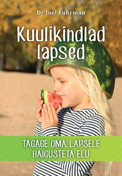 Kuulikindlad lapsed. Tagage oma lapsele haigusteta elu