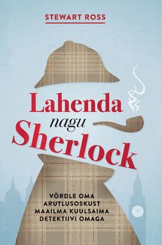 Lahenda nagu Sherlock. Võrdle oma arutlusoskust maailma kuulsaima detektiivi omaga