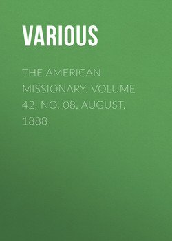 The American Missionary. Volume 42, No. 08, August, 1888