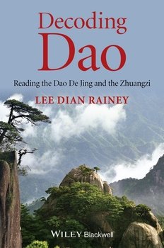 Decoding Dao. Reading the Dao De Jing and the Zhuangzi