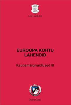 EUROOPA KOHTU LAHENDID. Kaubamärgivaidlused III. Kaubamärgi kasutamise kohustus