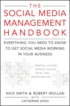 The Social Media Management Handbook. Everything You Need To Know To Get Social Media Working In Your Business