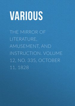 The Mirror of Literature, Amusement, and Instruction. Volume 12, No. 335, October 11, 1828