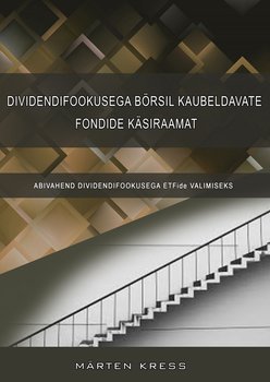 Dividendifookusega börsil kaubeldavate fondide käsiraamat koos ETFide andmebaasiga. Abivahend dividendifookusega ETFide valimiseks