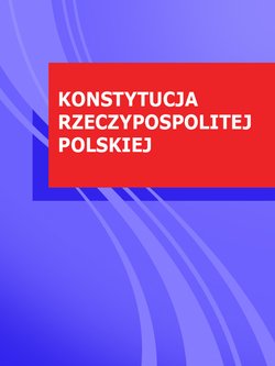 KONSTYTUCJA RZECZYPOSPOLITEJ POLSKIEJ