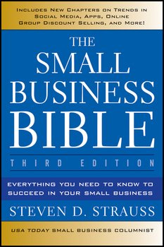 The Small Business Bible. Everything You Need to Know to Succeed in Your Small Business