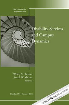 Disability and Campus Dynamics. New Directions for Higher Education, Number 154
