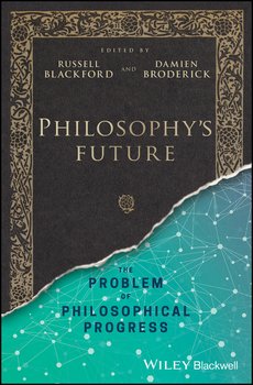 Philosophy's Future. The Problem of Philosophical Progress