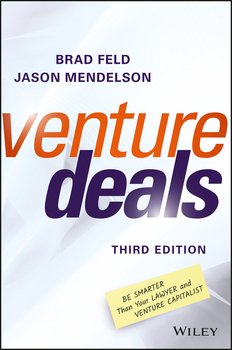 Venture Deals. Be Smarter Than Your Lawyer and Venture Capitalist