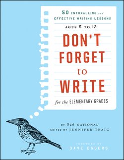 Don't Forget to Write for the Elementary Grades. 50 Enthralling and Effective Writing Lessons 