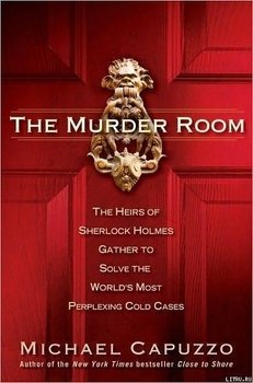 The Murder Room: The Heirs of Sherlock Holmes Gather to Solve the World’s Most Perplexing Cold Cases