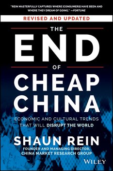 The End of Cheap China, Revised and Updated. Economic and Cultural Trends That Will Disrupt the World