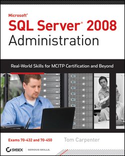 SQL Server 2008 Administration. Real-World Skills for MCITP Certification and Beyond