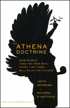 The Athena Doctrine. How Women Will Rule the Future