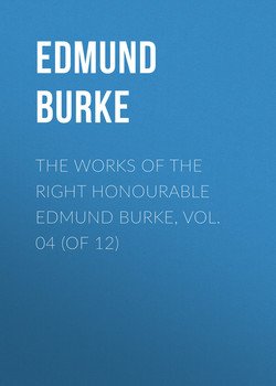 The Works of the Right Honourable Edmund Burke, Vol. 04 
