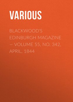 Blackwood's Edinburgh Magazine — Volume 55, No. 342, April, 1844