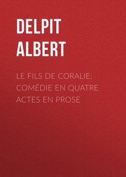 Le Fils de Coralie: Comédie en quatre actes en prose