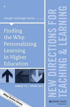Finding the Why: Personalizing Learning in Higher Education. New Directions for Teaching and Learning, Number 145