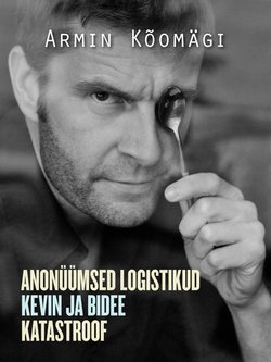 Anonüümsed logistikud. Kevin ja bidee. Katastroof