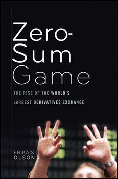 Zero-Sum Game. The Rise of the World's Largest Derivatives Exchange