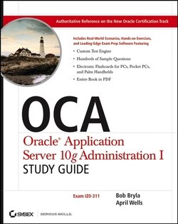 OCA Oracle Application Server 10g Administration I Study Guide.