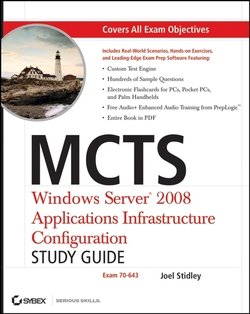 MCTS: Windows Server 2008 Applications Infrastructure Configuration Study Guide. Exam 70-643