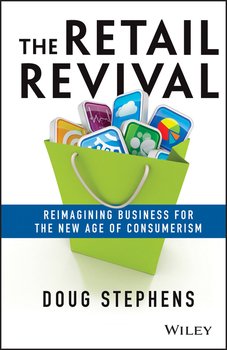 The Retail Revival. Reimagining Business for the New Age of Consumerism