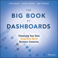 The Big Book of Dashboards. Visualizing Your Data Using Real-World Business Scenarios