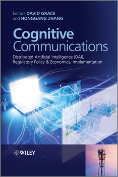 Cognitive Communications. Distributed Artificial Intelligence , Regulatory Policy and Economics, Implementation