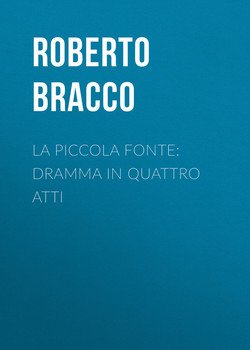 La piccola fonte: Dramma in quattro atti