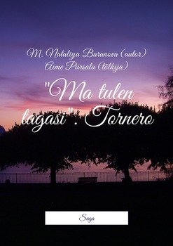 «Ma tulen tagasi». Tornero. Saga