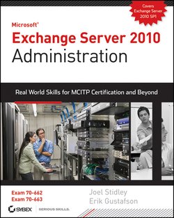 Exchange Server 2010 Administration. Real World Skills for MCITP Certification and Beyond