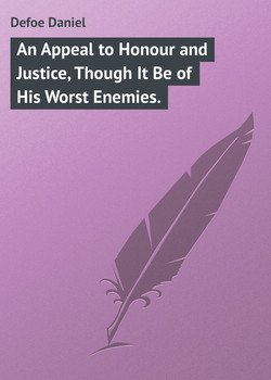 An Appeal to Honour and Justice, Though It Be of His Worst Enemies.