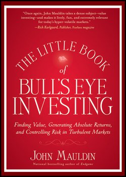 The Little Book of Bull's Eye Investing. Finding Value, Generating Absolute Returns, and Controlling Risk in Turbulent Markets