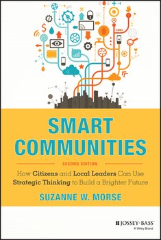 Smart Communities. How Citizens and Local Leaders Can Use Strategic Thinking to Build a Brighter Future