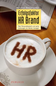 Erfolgsfaktor HR Brand. Den Personalbereich und Seine Listungen als Marke Managen