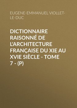 Dictionnaire raisonné de l'architecture française du XIe au XVIe siècle - Tome 7 -