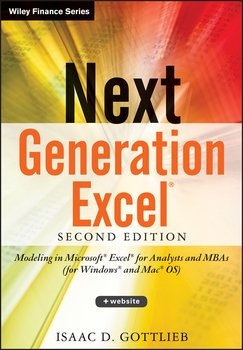 Next Generation Excel. Modeling In Excel For Analysts And MBAs 