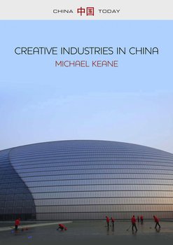 Creative Industries in China. Art, Design and Media