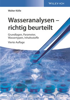 Wasseranalysen - richtig beurteilt. Grundlagen, Parameter, Wassertypen, Inhaltsstoffe