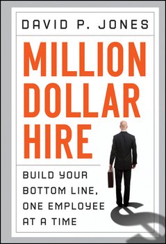 Million-Dollar Hire. Build Your Bottom Line, One Employee at a Time