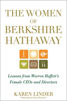 The Women of Berkshire Hathaway. Lessons from Warren Buffett's Female CEOs and Directors