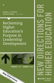 Reclaiming Higher Education's Purpose in Leadership Development. New Directions for Higher Education, Number 174