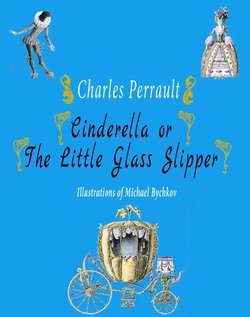 Cinderella or The Little Glass Slipper