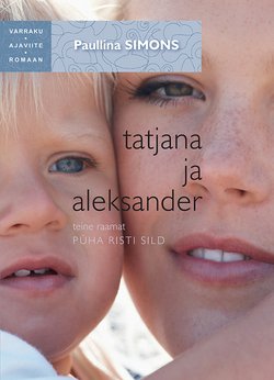 Tatjana ja Aleksander. Teine raamat. Püha risti sild. Sari Varraku ajaviiteromaan